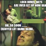 le babu le | LOCK DOWN  DAYS ARE OVER GET UP NOW RAMU; OH..SO SOON .........   I ENJOYED LOT RAMA RAMA.. | image tagged in teluguaparichitudy | made w/ Imgflip meme maker