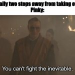 Kaecilius is Inevitable | Brain: Is literally two steps away from taking over the world
Pinky: | image tagged in kaecilius is inevitable,pinky and the brain,try to take over the world,kaecilius | made w/ Imgflip meme maker