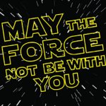 FORCE BE WITH YOU