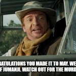 Welcome to level 5 of Jumanji Watch out for the murder hornets | CONGRATULATIONS YOU MADE IT TO MAY. WELCOME TO LEVEL 5 OF JUMANJI. WATCH OUT FOR THE MURDER HORNETS | image tagged in jumanji npc | made w/ Imgflip meme maker