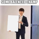 Riot Balanced champ | RIOT LISTING SOME BALENCED CHAMP | image tagged in faker holding card | made w/ Imgflip meme maker