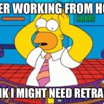 Back to work | AFTER WORKING FROM HOME; I THINK I MIGHT NEED RETRAINING | image tagged in homer simpson plant buttons,lockdown,coronavirus | made w/ Imgflip meme maker