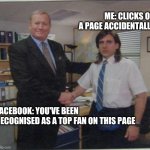 Michael Scott Ed Truck handshake memes | ME: CLICKS ON A PAGE ACCIDENTALLY; FACEBOOK: YOU'VE BEEN RECOGNISED AS A TOP FAN ON THIS PAGE | image tagged in handshake memes,funny memes,funny,michael scott,lol | made w/ Imgflip meme maker