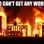 Burning City | 2020 CAN'T GET ANY WORSE.
JUNE: | image tagged in burning city,2020,memes | made w/ Imgflip meme maker