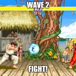 Street Fighter 2 | WAVE 2; FIGHT! | image tagged in street fighter 2 | made w/ Imgflip meme maker