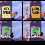 Bugs and Daffy seeing the grinch season poster | GRINCH; GRINCH | image tagged in elmer season | made w/ Imgflip meme maker