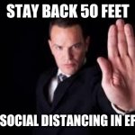 Stop hand | STAY BACK 50 FEET; ANTI-SOCIAL DISTANCING IN EFFECT! | image tagged in stop hand,anti-social,distancing,stay back,go away | made w/ Imgflip meme maker