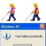 Task failed successfully | image tagged in task failed successfully | made w/ Imgflip meme maker
