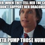 Whitmer Numbers | WHITMER, WHEN THEY TELL HER THE COVID-19 NUMBERS DON'T SUPPORT HER DRACONIAN ORDERS; YOU GOTTA PUMP THOSE NUMBERS UP | image tagged in rookie numbers | made w/ Imgflip meme maker