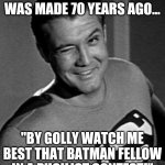 Batman vs Superman 70 years ago | IF BATMAN V SUPERMAN WAS MADE 70 YEARS AGO... "BY GOLLY WATCH ME BEST THAT BATMAN FELLOW IN A PUGILIST CONTEST!" | image tagged in superman wink | made w/ Imgflip meme maker