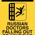 Caution-Russian-Doctors-Falling-Out-Of-Windows-Hazard!