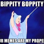 Bippity boppity your memes are my property