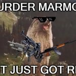 Murder Marmot | MURDER MARMOT SHIT JUST GOT REAL | image tagged in murder marmot,funny memes,murder hornet,nice marmot dude | made w/ Imgflip meme maker