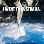 Gravity | I WENT TO AUSTRALIA. ITS NOT GOING WELL | image tagged in handstand | made w/ Imgflip meme maker