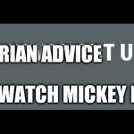 Adrian advice | ADRIAN ADVICE; WATCH MICKEY MOUSE | image tagged in xbox achev | made w/ Imgflip meme maker