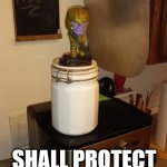 Tiny Thanos coffee | TINY THANOS; SHALL PROTECT THE COFFEE | image tagged in tiny thanos coffee | made w/ Imgflip meme maker