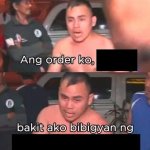 ang order ko bakit ako bibigyan ng