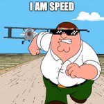Family guy Peter Running | I AM SPEED | image tagged in family guy peter running | made w/ Imgflip meme maker
