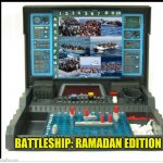 Battleship border patrol | BATTLESHIP: RAMADAN EDITION | image tagged in battleship border patrol | made w/ Imgflip meme maker