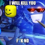 oof | I WILL KILL YOU; F**K NO | image tagged in luigi's mansion 3 template | made w/ Imgflip meme maker