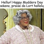 Madea Happy Mudders Day