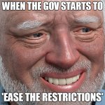 SOCIAL DISTANCING HARRY | WHEN THE GOV STARTS TO; 'EASE THE RESTRICTIONS' | image tagged in harold hd | made w/ Imgflip meme maker