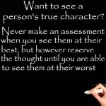 A Person's True Character | image tagged in a person's true character | made w/ Imgflip meme maker