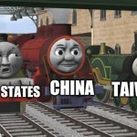 Thomas | TAIWAN; CHINA; UNITED STATES | image tagged in thomas | made w/ Imgflip meme maker