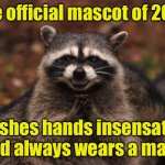 Rearrange the letters in CORONA and you get RACOON | The official mascot of 2020; Washes hands insensately and always wears a mask | image tagged in evil genius racoon,corona virus,racoon | made w/ Imgflip meme maker
