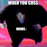 King Mark | WHEN YOU CUSS; MOMS : | image tagged in king mark | made w/ Imgflip meme maker