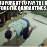Big oof | WHEN YOU FORGOT TO PAY THE INTERNET BILL BEFORE THE QUARANTINE STARTED | image tagged in memes,anime,animeme,anime meme,oof,demotivationals | made w/ Imgflip meme maker