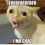 Kids cough | FOFOFOFOFOFO; I MA CRAZ | image tagged in kids cough | made w/ Imgflip meme maker