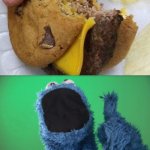The chocolate chip cookie cheeseburger | image tagged in cookie monster wait what,cookies,cheeseburger,funny,memes,meme | made w/ Imgflip meme maker
