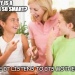 Bad Dad Joke for Moms May 10th 2020 | WHY IS A COMPUTER SO SMART? BECAUSE IT LISTENS TO ITS MOTHERBOARD. | image tagged in memes,frustrating mom | made w/ Imgflip meme maker