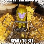 Tiny Thanos Ready For The New Spongebob Movie | TINY THANOS; READY TO SEE THE SPONGEBOB MOVIE: SPONGE ON THE RUN | image tagged in tiny thanos ready for the movies | made w/ Imgflip meme maker
