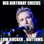 Chad Kroeger | BIG BIRTHDAY CHEERS; FELLOW ROCKER .. BOTTOMS UP | image tagged in chad kroeger,cheers,nickelback,birthday | made w/ Imgflip meme maker