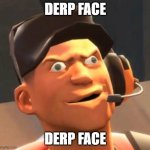 derp face | DERP FACE; DERP FACE | image tagged in derp face | made w/ Imgflip meme maker