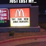 I THINK I JUST LOST MY... MY APPETITE | image tagged in fun | made w/ Imgflip meme maker