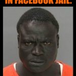 your-new-bff-in-facebook-jail meme