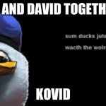 duks | KOBE AND DAVID TOGETHER IS; KOVID | image tagged in duks | made w/ Imgflip meme maker