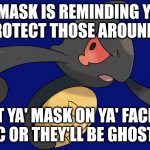 Wear YA' MASK | YAMASK IS REMINDING YOU TO PROTECT THOSE AROUND YOU; PUT YA' MASK ON YA' FACE IN PUBLIC OR THEY'LL BE GHOSTS TOO | image tagged in yamask,covid-19 | made w/ Imgflip meme maker