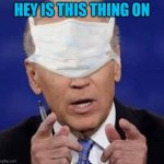 whoopsy Joe Biden | HEY IS THIS THING ON | image tagged in joe biden | made w/ Imgflip meme maker
