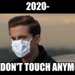 Charlie Puth 2020 | 2020-; WE DON'T TOUCH ANYMORE | image tagged in charlie puth | made w/ Imgflip meme maker