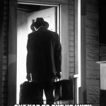 Death of a Salesman | PREVIOUS TO THE INTERNET; ONE HAD TO PUT UP WITH DOOR TO DOOR CIALIS SALESMEN WITH REALLY POOR GRAMMAR... | image tagged in death of a salesman | made w/ Imgflip meme maker