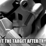 How I shoot my shot | WHEN YOU HIT THE TARGET AFTER TRYING TO MISS | image tagged in star wars | made w/ Imgflip meme maker