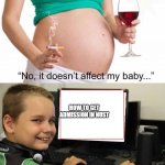 It doesn't affect my baby | HOW TO GET ADMISSION IN NUST | image tagged in it doesn't affect my baby | made w/ Imgflip meme maker