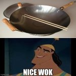 nice | NICE WOK | image tagged in two | made w/ Imgflip meme maker