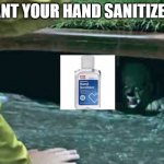 WANT YOUR HAND SANITIZER? | image tagged in covid-19 | made w/ Imgflip meme maker