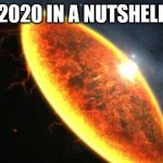 Can't wait for it to end | 2020 IN A NUTSHELL | image tagged in exterminatus | made w/ Imgflip meme maker