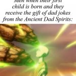 Avatar TLA Aang  Lion Turtle | Men when their first child is born and they receive the gift of dad jokes from the Ancient Dad Spirits: | image tagged in avatar tla aang lion turtle | made w/ Imgflip meme maker